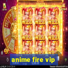 anime fire vip